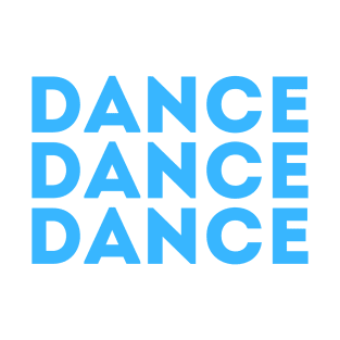 Dance Dance Dance Blue T-Shirt