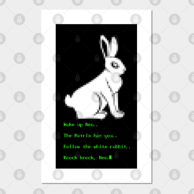 Wake Up Neo Follow The White Rabbit The Matrix Posters And Art Prints Teepublic