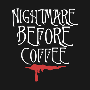 Nightmare Before Coffee T-Shirt