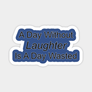 A Day Without Laughter Magnet