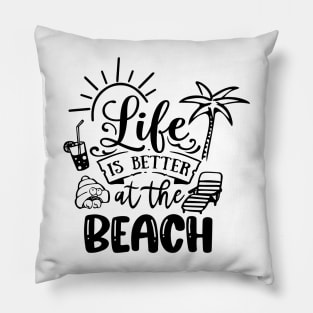 Life Is Better At The Beach Pillow