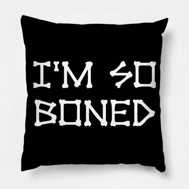 I'm So Boned Skeleton Text Pillow by HeyListen