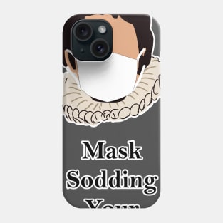 Blackadder says Mask Sodding Your Wear Phone Case