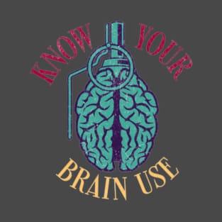 Grenade Brain knows your brain use T-Shirt