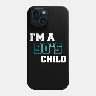 i`m a 90s child Phone Case