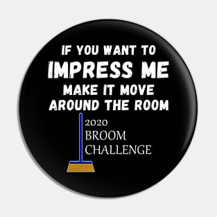 2020 Broom Challenge Impress Me And Make It Move Funny Pin