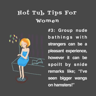 Hot Tub Tips for Women #3 T-Shirt