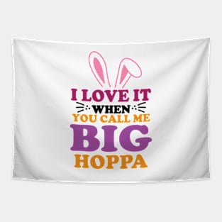 i love it when you call me big hoppa Tapestry