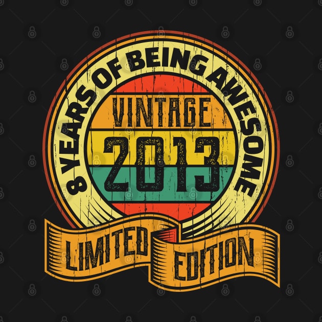 8 years of being awesome vintage 2013 Limited edition by aneisha