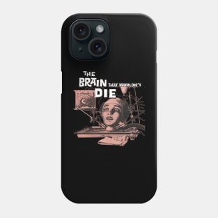 The Brain That Wouldn't Die Phone Case