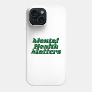 Mental Health Matters Awareness Phone Case