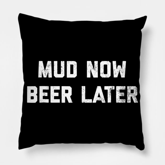 Mud Now Beer Later Mud Run  4 Wheeling Pillow by marjaalvaro