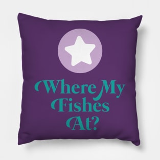 Where My Fishes At? Pillow