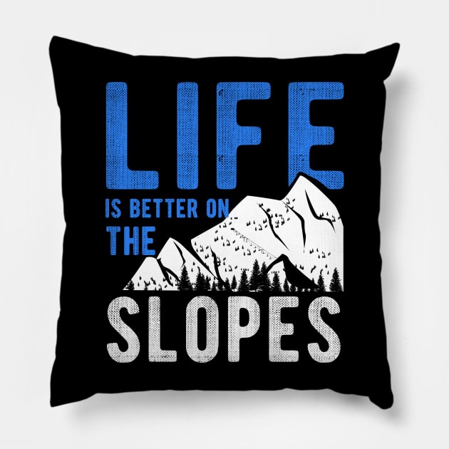 Life is better on the slopes for a Skier Pillow by Shirtglueck