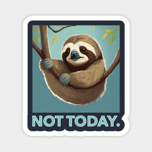 The Not Today Sloth. Magnet