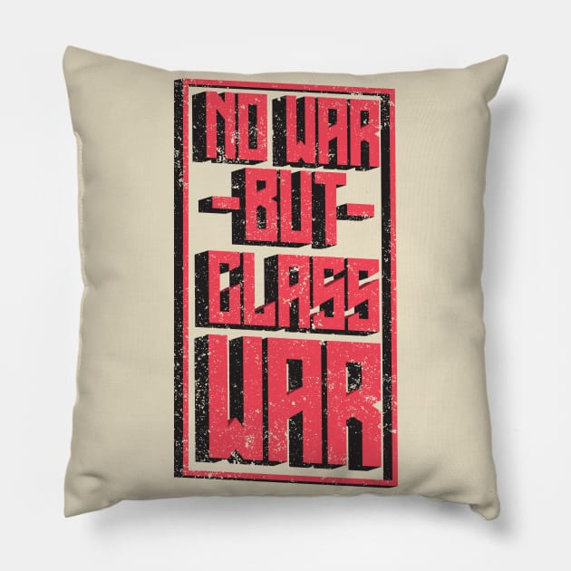 No War But Class War Pillow by Sunshine&Revolt