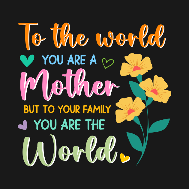 You Are The World tee Blessed Mom Gift For Women mother day by truong-artist-C