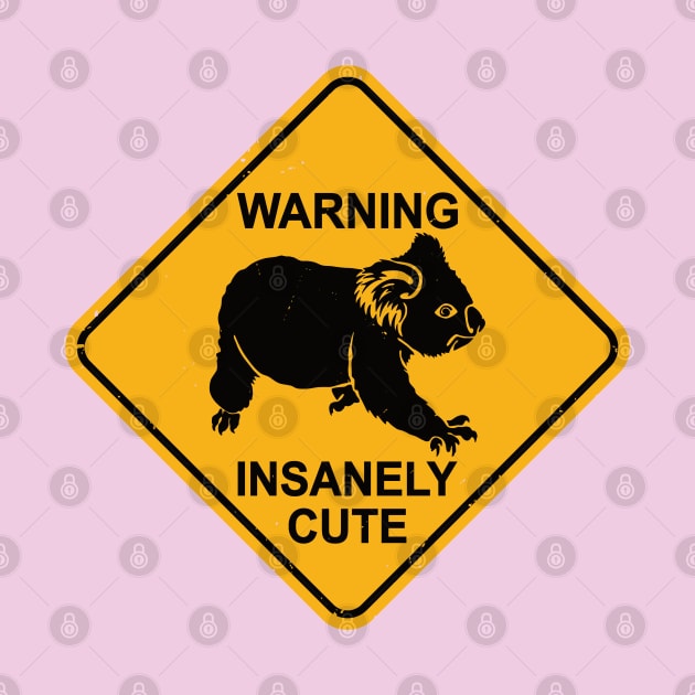 Cute Koala Bear Road Sign - Warning! Insanely Cute by IncognitoMode