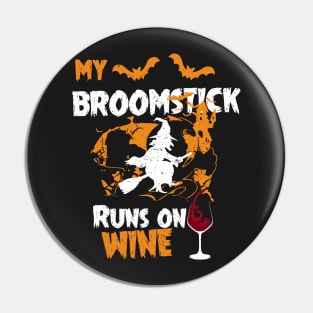 My Broomstick Runs On Wine - Funny Halloween Wine Pin