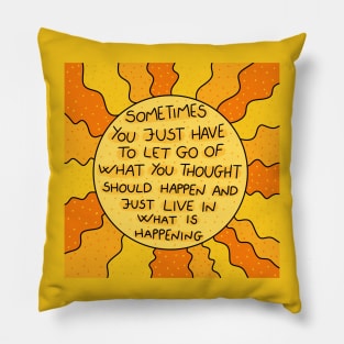 Let go and just live Pillow