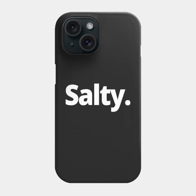 Salty. Phone Case by WittyChest