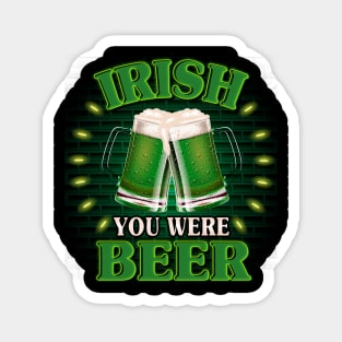 Irish You Were Beer Magnet