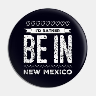 I'd rather be in New Mexico Cute Vacation Holiday New Mexico trip Pin