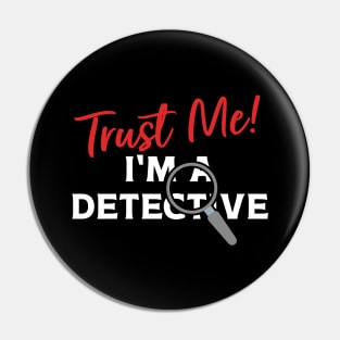 Trust Me I'm A Detective Pin