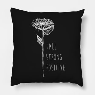 Sunflower - Tall, Strong, Positive - Quote for tall people Pillow