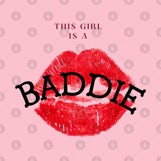 Lips Fashion T-Shirt - "This girl is a BADDIE" by Vonz Tee Shop