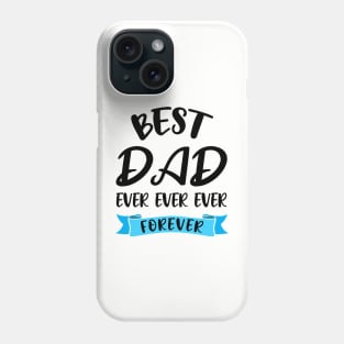 Best Dad Ever Forever Shirt Fathers Day Gift Daddy Birthday Phone Case