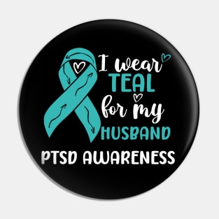 I Wear Teal for my Husband PTSD Awareness Pin