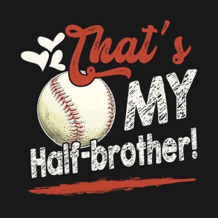 That's My Half Brother Baseball T Ball Family Matching T-Shirt