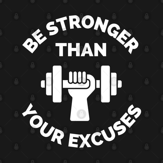 Be Stronger Than Your Excuses by Famgift