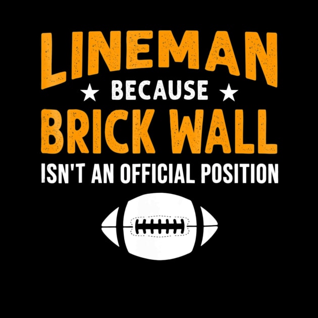 Lineman Because Brick Wall Isnt An Official Position by mlleradrian