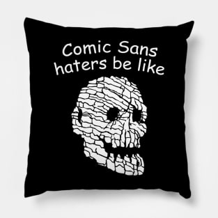 Comic Sans Haters Pillow