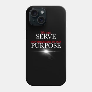 Serve Purpose Phone Case