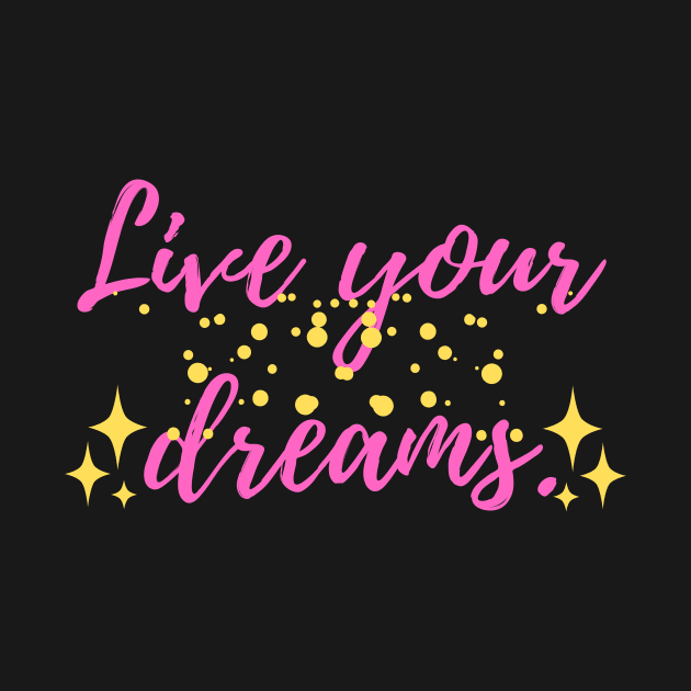 LiveYourDreamsPink by travelfun