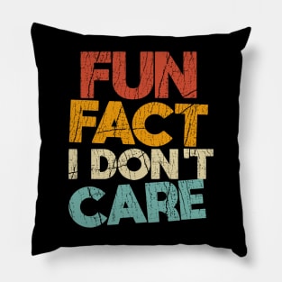 Fun Fact I Don't Care/// Funny T-Shirt with saying Pillow