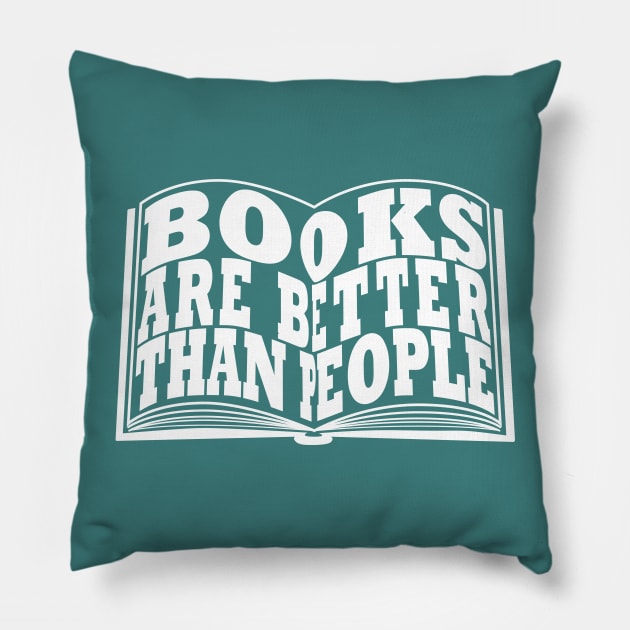 Books Are Better Than People Pillow by Exit8