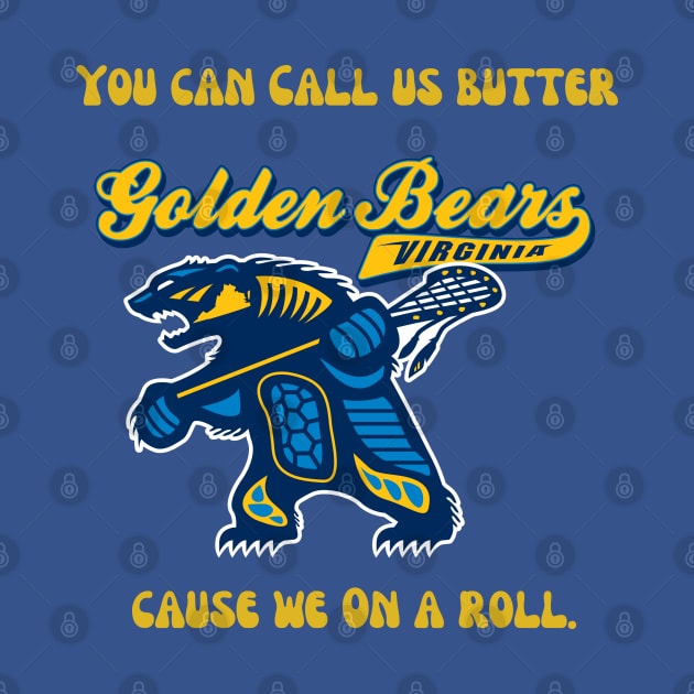 Golden Bears - You Can Call Us Butter Because We Are On a Roll by Lacrosse & Motivational T-Shirts 