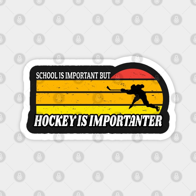 School Is Important But Hockey Is Importanter Funny Vintage Retro Gift Magnet by WassilArt