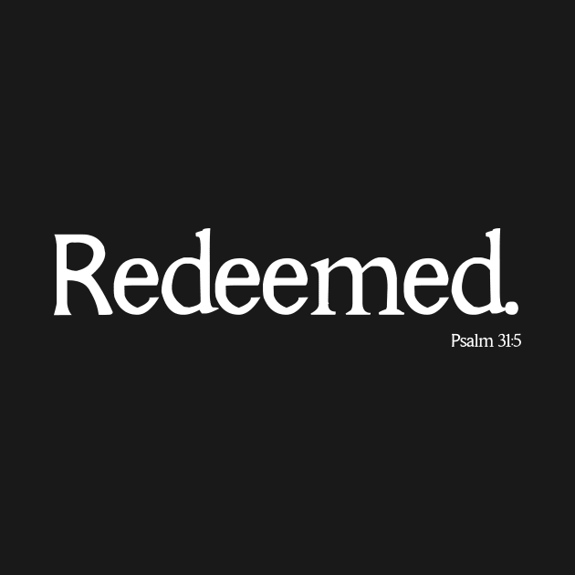 Redeemed Psalm 31:5 Bible Verse Christian Shirt by Terry With The Word