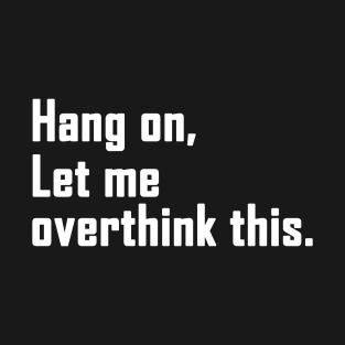 Hang on. Let me overthink this. T-Shirt