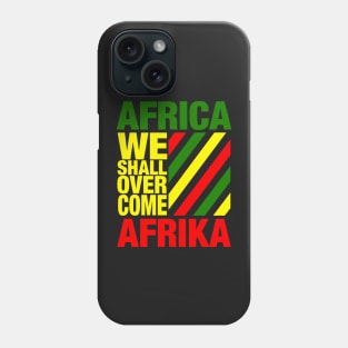 AFRICA-WE SHALL OVER COME Phone Case