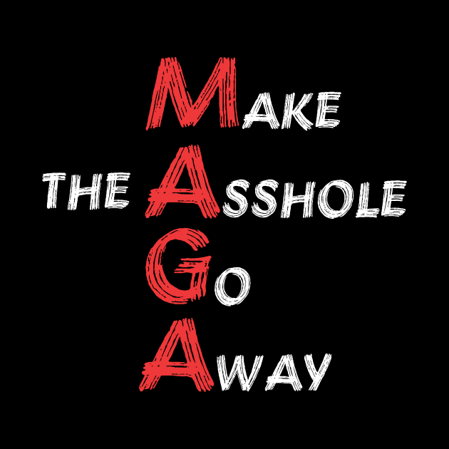 MAGA - make the asshole go away | anti trump by colorfull_wheel