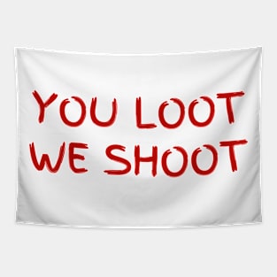 You loot we shoot Tapestry