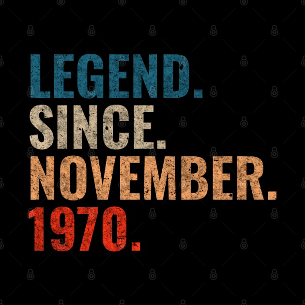 Legend since November 1970 Retro 1970 birthday shirt by TeeLogic