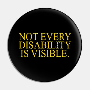 Not Every Disability Is Visible Invisible Symptoms Awareness Pin