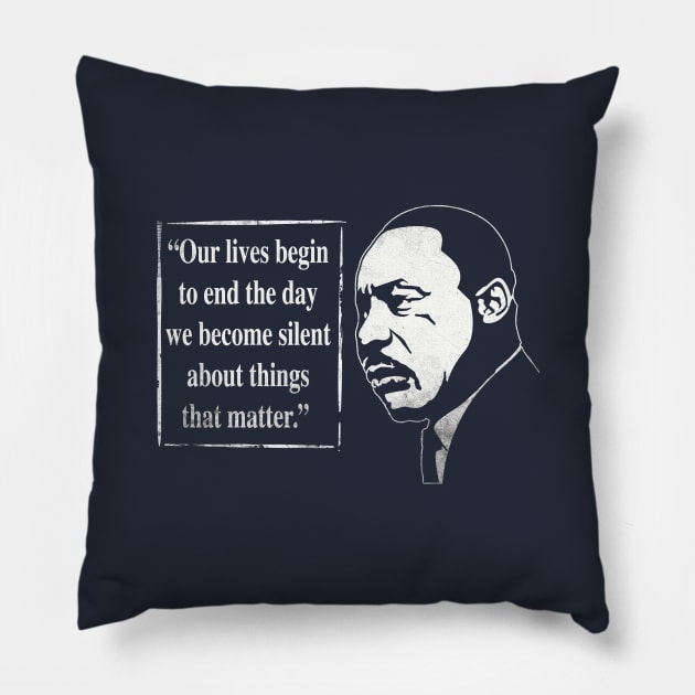 Martin Luther King (MLK) "Our Lives Begin to End..." Quote Pillow by IceTees